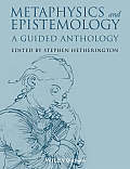 Blackwell Philosophy Anthologies #20: Metaphysics and Epistemology: A Guided Anthology Cover