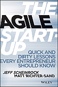 The Agile Startup: Quick and Dirty Lessons Every Entrepreneur Should Know