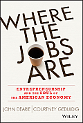 Where the Jobs Are: Entrepreneurship and the Soul of the American Economy Cover