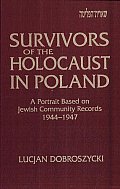 Survivors of the Holocaust in Poland: A Portrait Based on Jewish Community Records, 1944-1947 Cover