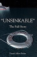 Unsinkable: The Full Story of the Rms Titanic
