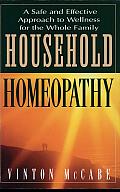 Household Homeopathy: A Safe and Effective Approach to Wellness for the Whole Family