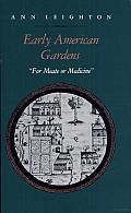 Early American Gardens: For Meate or Medicine