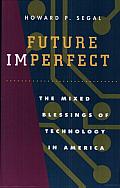 Future Imperfect: The Mixed Blessings of Technology in America