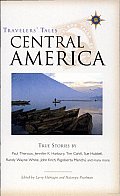 Travelers' Tales Central America: True Stories