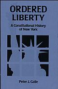 Ordered Liberty: A Constitutional History of New York