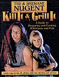 Kill It and Grill It: A Guide to Preparing and Cooking Wild Game and Fish Cover