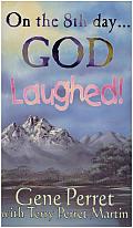 On the 8th Day . . . God Laughed