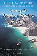 Cruising the Mexican Riviera & Baja: A Guide to the Ships & the Ports of Call