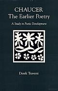 Chaucer: The Earlier Poetry: A Study in Poetic Development