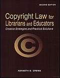 Copyright Law for Librarians and Educators: Creative Strategies and Practical Solutions