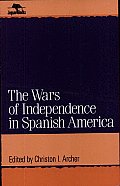 The Wars of Independence in Spanish America