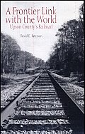 Frontier Link with the World: The Upson County Railroad