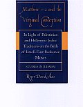Matthew 1-2 and the Virginal Conception: In Light of Palestinian and Hellenistic Judaic Traditions on the Birth of Israel's First Redeemer, Moses