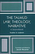 The Talmud: Law, Theology, Narrative: A Sourcebook