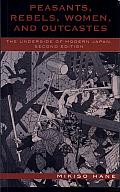 Peasants, Rebels, Women, and Outcastes: The Underside of Modern Japan Cover