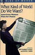 What Kind of World Do We Want?: American Women Plan for Peace