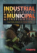 Industrial Firefighting for Municipal Firefighters