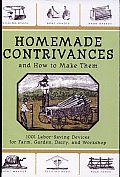 Homemade Contrivances and How to Make Them: 1001 Labor-Saving Devices for Farm, Garden, Dairy, and Workshop