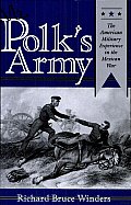 Mr. Polk's Army: The American Military Experience in the Mexican War