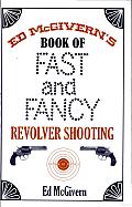 Ed McGivern's Book of Fast and Fancy Revolver Shooting