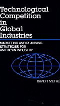 Technological Competition in Global Industries: Marketing and Planning Strategies for American Industry