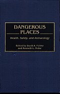 Dangerous Places: Health, Safety, and Archaeology
