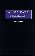 Alice Faye: A Bio-Bibliography