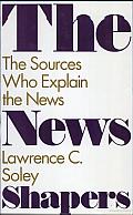 The News Shapers: The Sources Who Explain the News