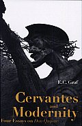 Cervantes and Modernity: Four Essays on Don Quijote