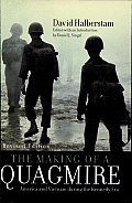 The Making of a Quagmire: America and Vietnam during the Kennedy Era