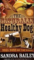The Naturally Healthy Dog: Real Dogs Don't Eat Kibble!