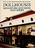 Dollhouses, Miniature Kitchens, and Shops from the Abby Aldrich Rockefeller Folk Art Center