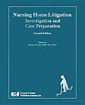 Nursing Home Litigation: Investigation and Case Preparation