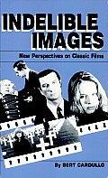 Indelible Images: New Perspectives on Classic Films