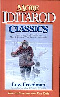 More Iditarod Classics: Tales of the Trail Told by the Men and Women Who Race across Alaska
