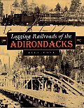 Logging Railroads of the Adirondacks