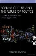 Popular Culture and the Future of Politics: Cultural Studies and the Tao of South Park