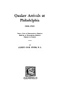 Quaker Arrivals at Philadelphia, 1682-1750: Being a List of Certificates of Removal Received at Philadelphia Monthly Meeting of Friends