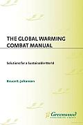 The Global Warming Combat Manual: Solutions for a Sustainable World