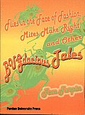 Flies in the Face of Fashion, Mites Make Right, and Other Bugdacious Tales