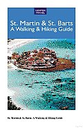 St. Martin & St. Barts: A Walking & Hiking Guide