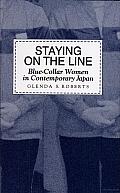 Staying on the Line: Blue-Collar Women in Contemporary Japan Glenda Susan Roberts