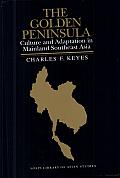 The Golden Peninsula: Culture and Adaptation in Mainland Southeast Asia