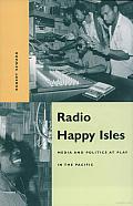 Radio Happy Isles: Media and Politics at Play in the Pacific