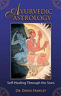 Ayurvedic Astrology: Self-Healing through the Stars