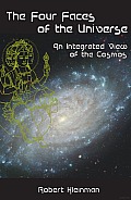 Four Faces of the Universe: An Integrated View of the Cosmos