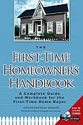 The First-time Homeowner's Handbook: A Complete Guide and Workbook for the First-time Home Buyer Cover