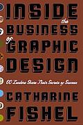 Inside the Business of Graphic Design: 60 Leaders Share Their Secrets of Success