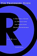 The Trademark Guide: A Friendly Handbook to Protecting and Profiting from Trademarks